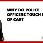 Why Do Police Officers Touch Back Of Car?